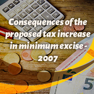 Consequences of the proposed tax increase in minimum excise - 2007